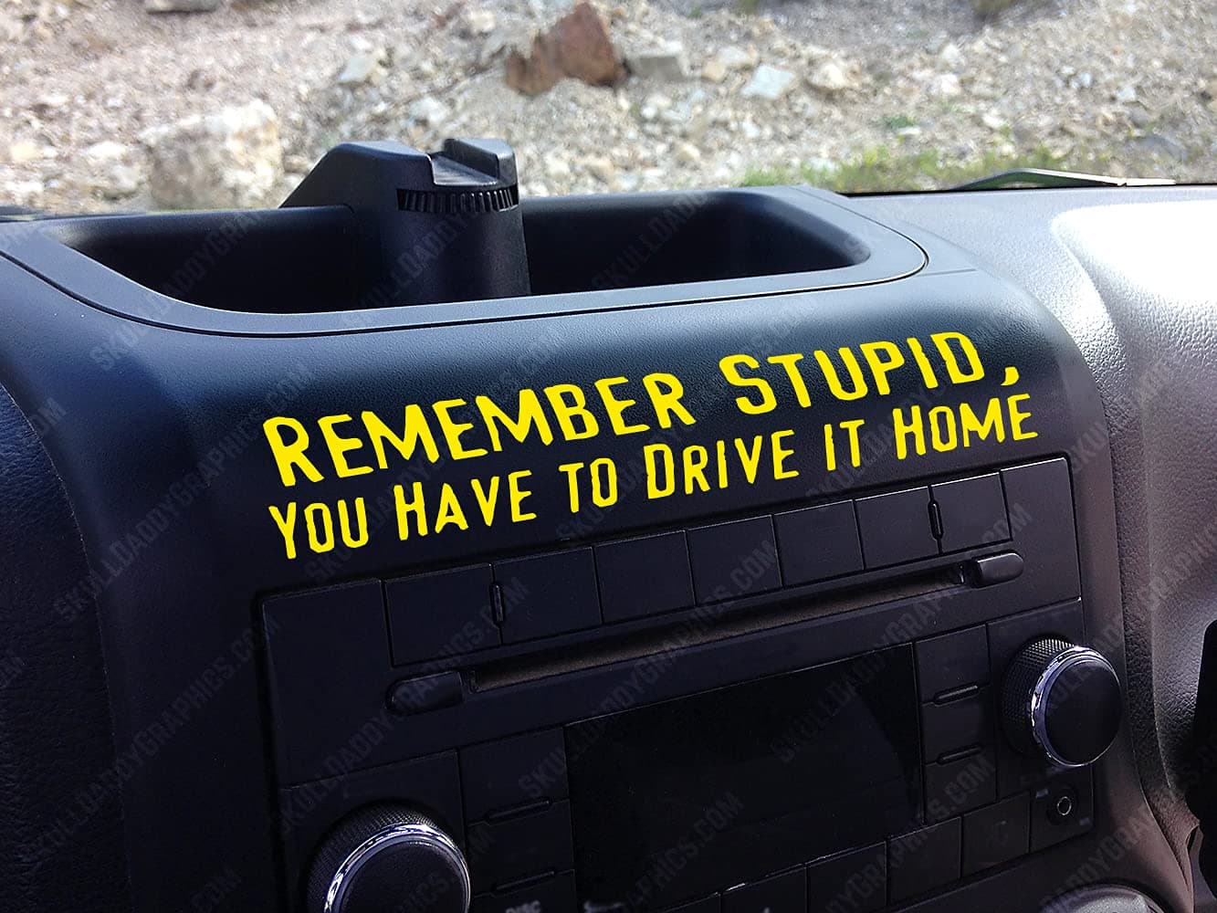 Skull Daddy Graphics Remember Stupid You Have to Drive This Home Funny Dash Stickter Compatible with Jeep Wrangler JK JKU Decals (Yellow)