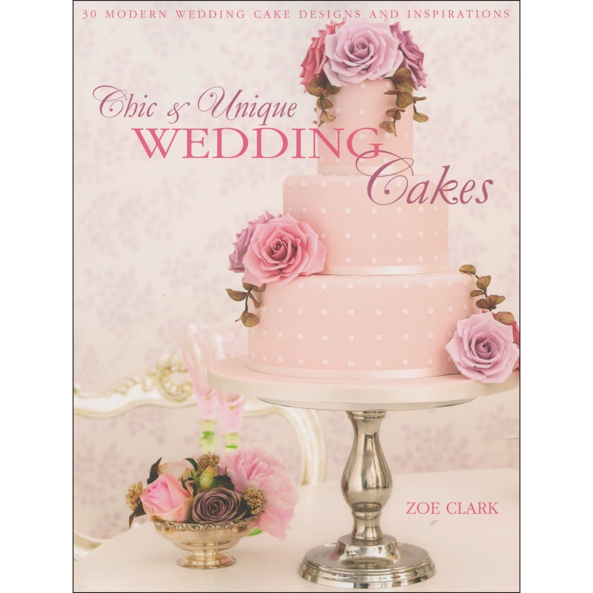 Chic & Unique Wedding Cakes: 30 Modern Designs for Romantic Celebrations Paperback – Bargain Price, February 28, 2012