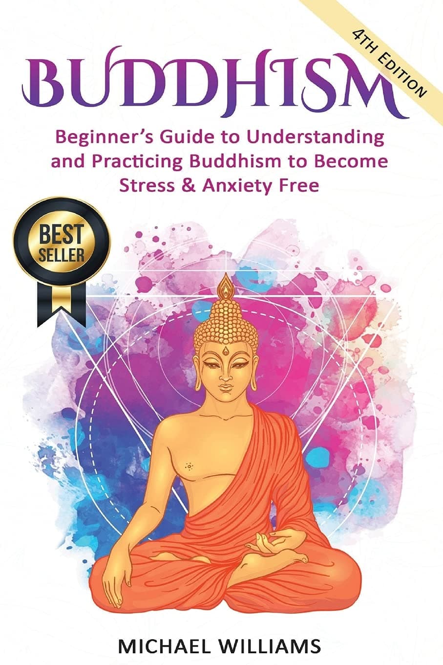 Buddhism: Beginner’s Guide to Understanding & Practicing Buddhism to Become Stress and Anxiety Free (Buddhism, Mindfulness, Meditation, Buddhism For Beginners)