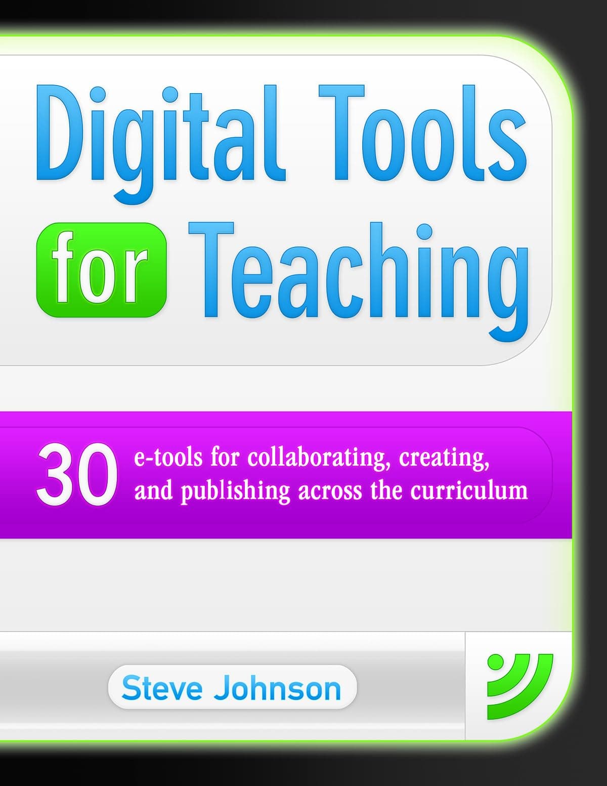 Digital Tools for Teaching: 30 E-Tools for Collaborating, Creating, and Publishing Across the Curriculum: 30 E-Tools for Collaborating, Creating, and Publishing Across the Curriculum (Maupin House) Paperback – January 1, 2013