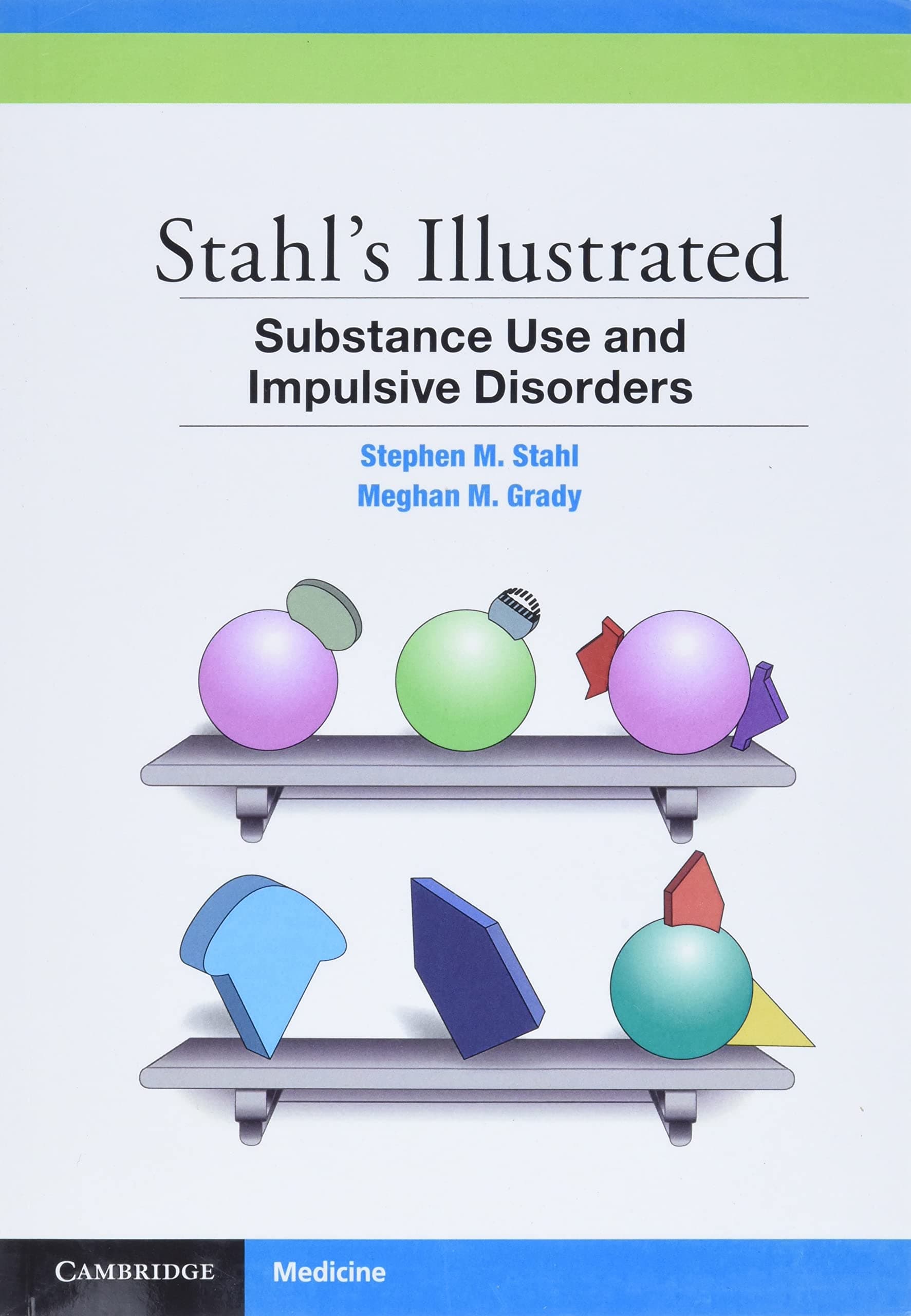 Stahl's Illustrated Substance Use and Impulsive Disorders