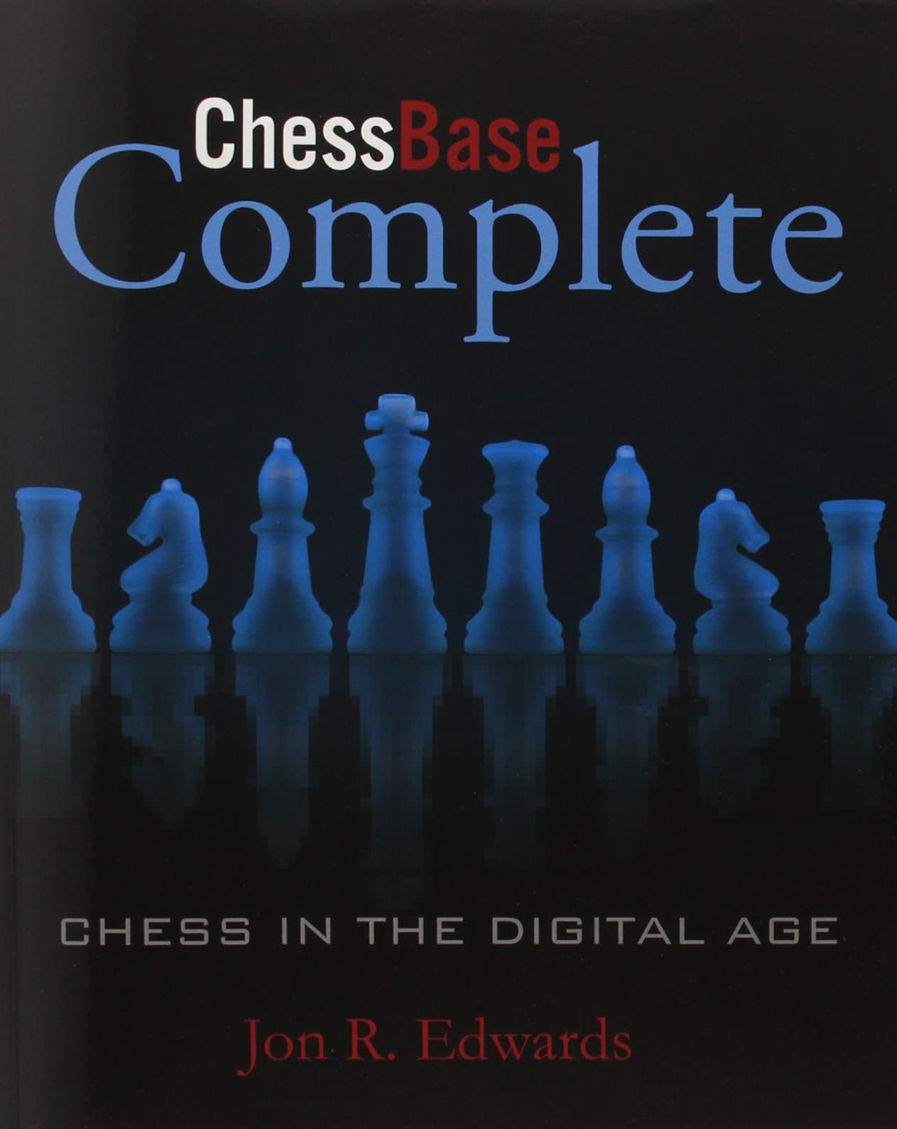 ChessBase Complete: Chess in the Digital Age