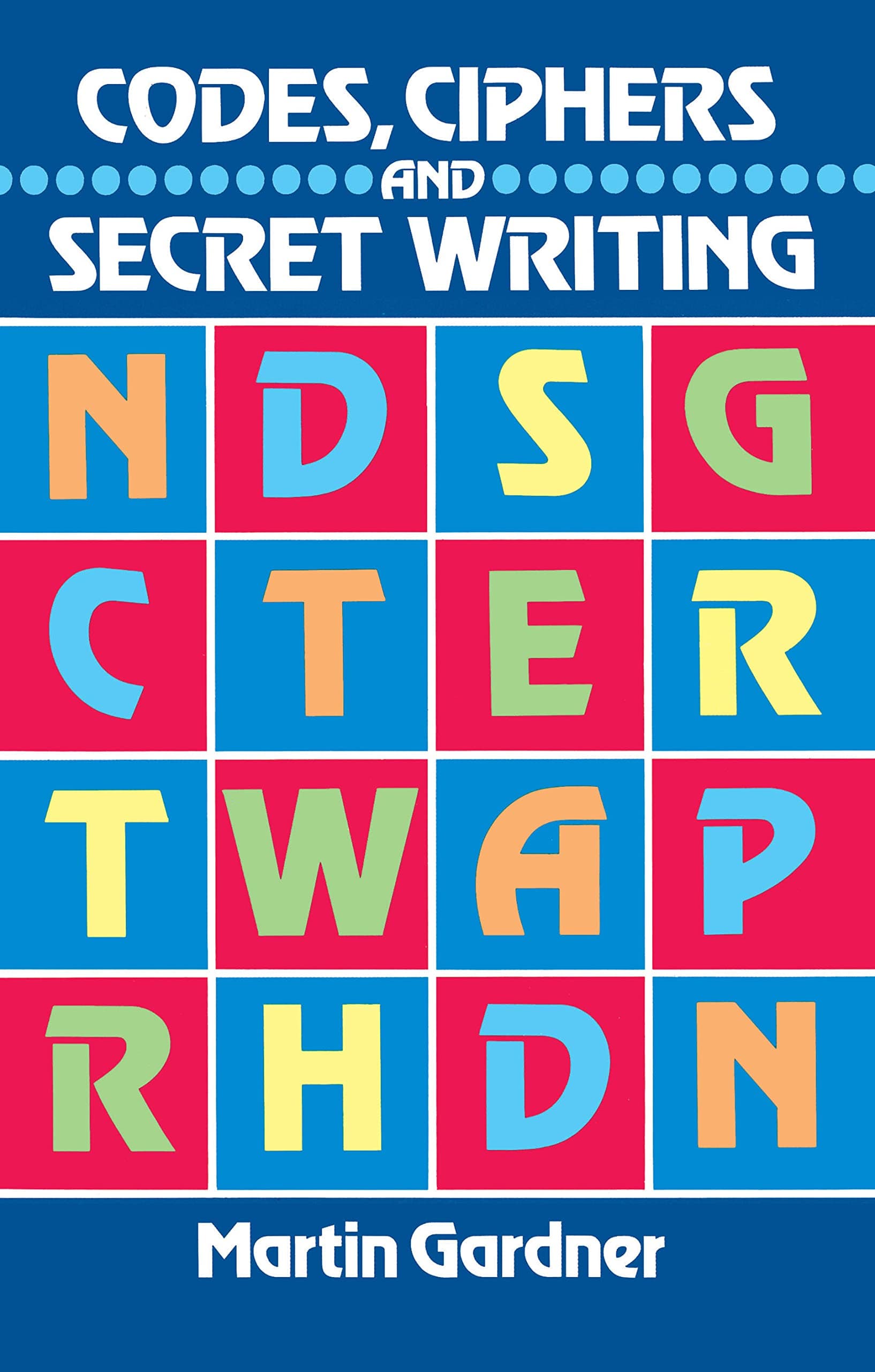 Codes, Ciphers and Secret Writing (Dover Children's Activity Books)