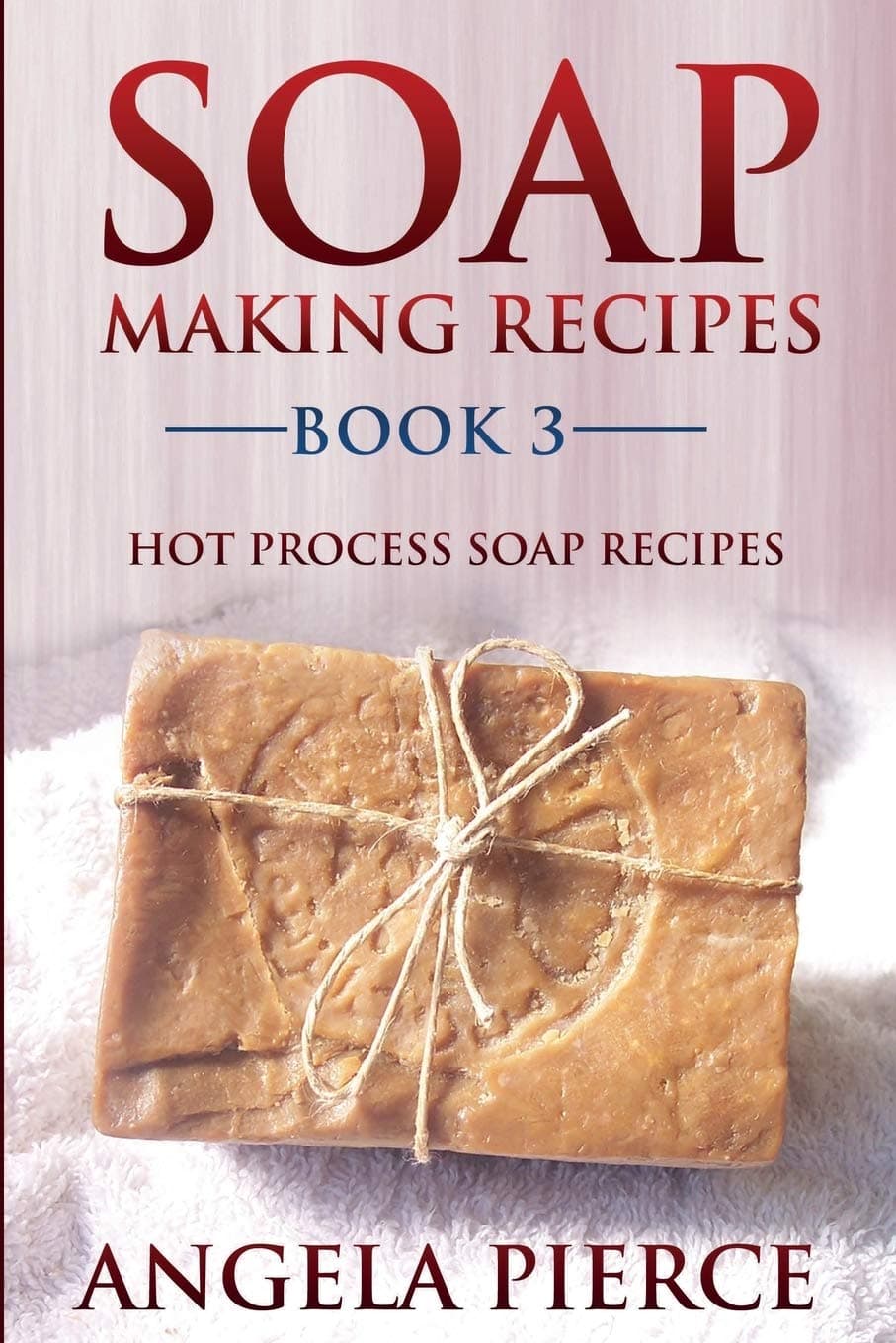 Soap Making Recipes Book 3: Hot Process Soap Recipes Paperback – August 15, 2014