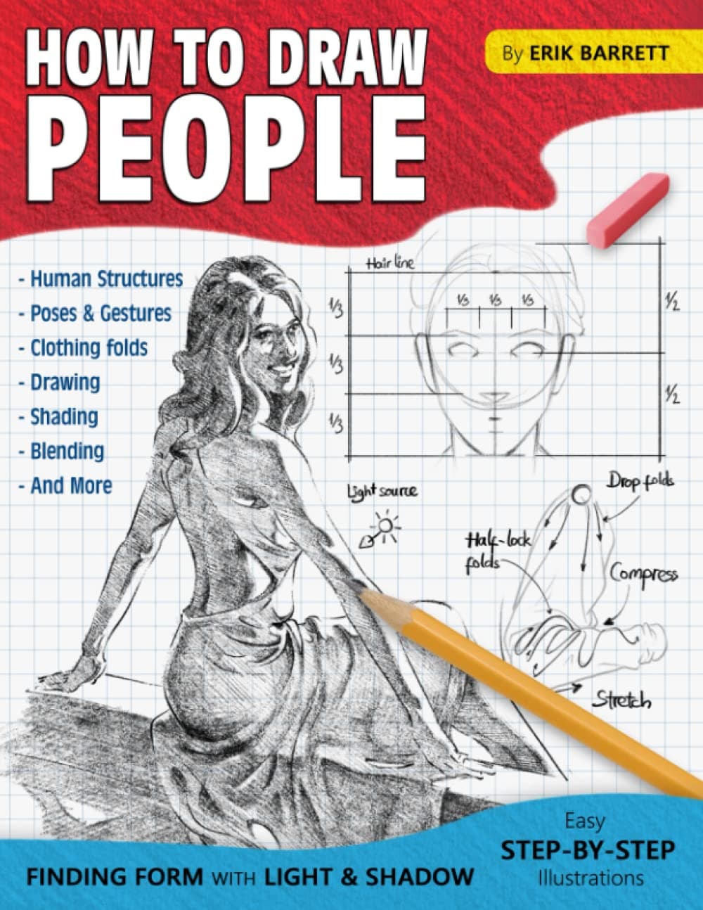 How To Draw People: Simple Sketching Lessons and Step By Step Instructions to Draw Human's Figures, Poses, Eyes, Clothing Folds and Many More (Beginner Drawing Guide Book) Paperback – 4 April 2022