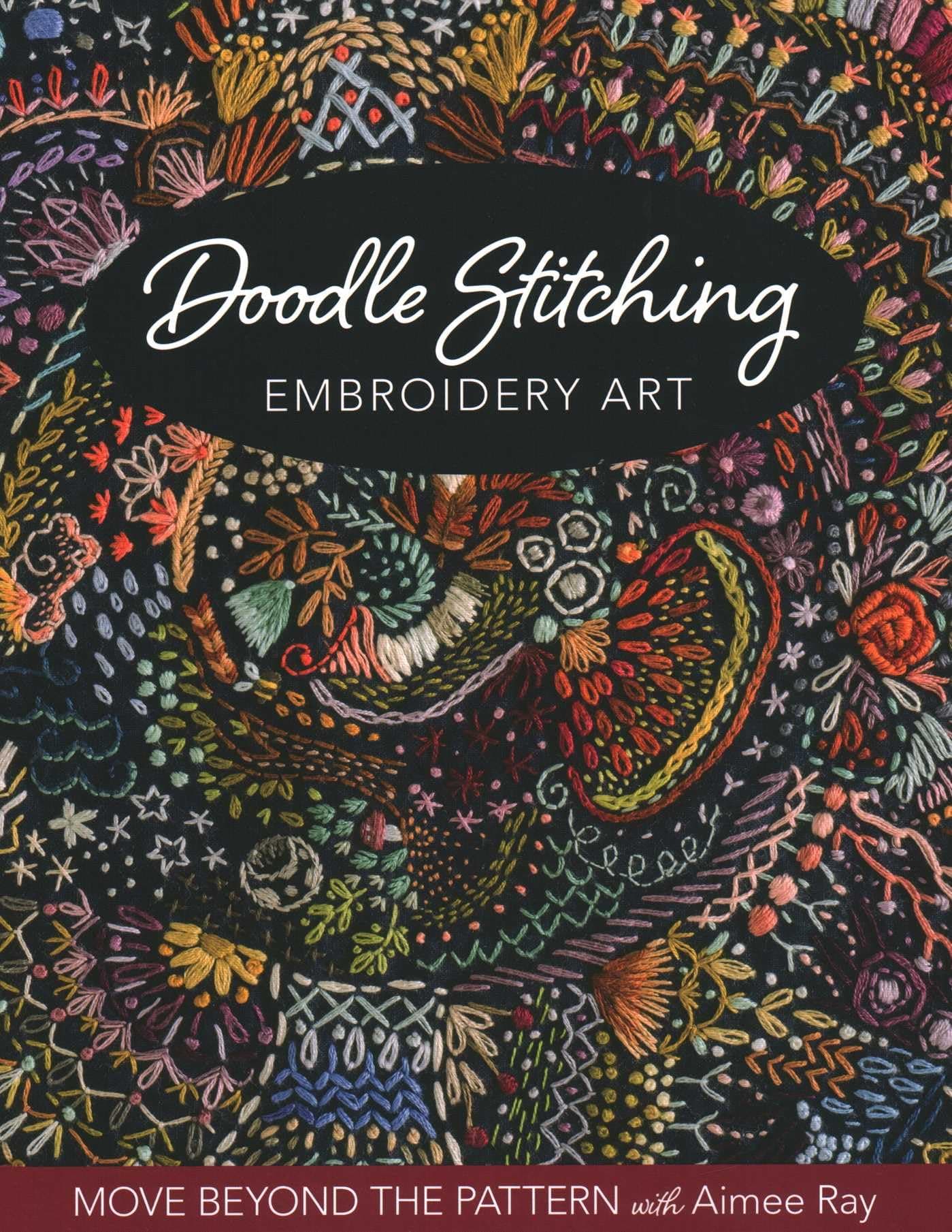 C&T Publishing Doodle Stitching Embroidery Art: Move Beyond the Pattern with Aimee Ray Paperback – Big Book, 21 September 2020