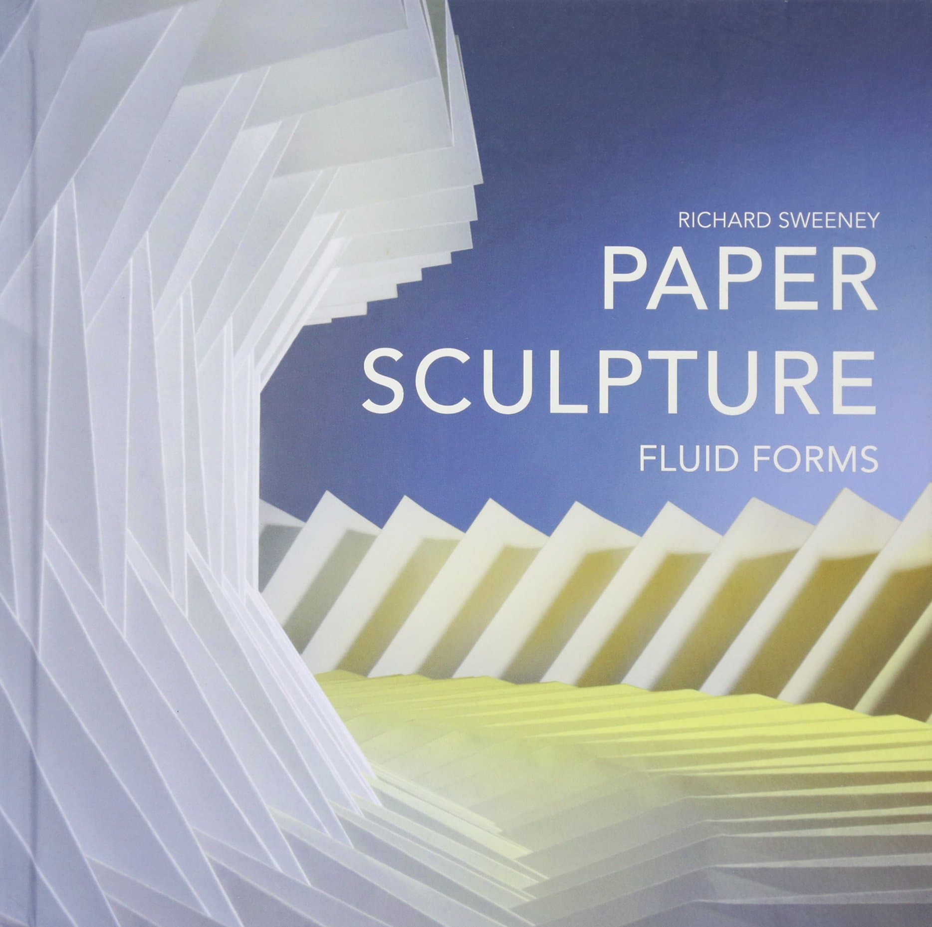Paper Sculpture: Fluid Forms Hardcover – 1 Sept. 2016
