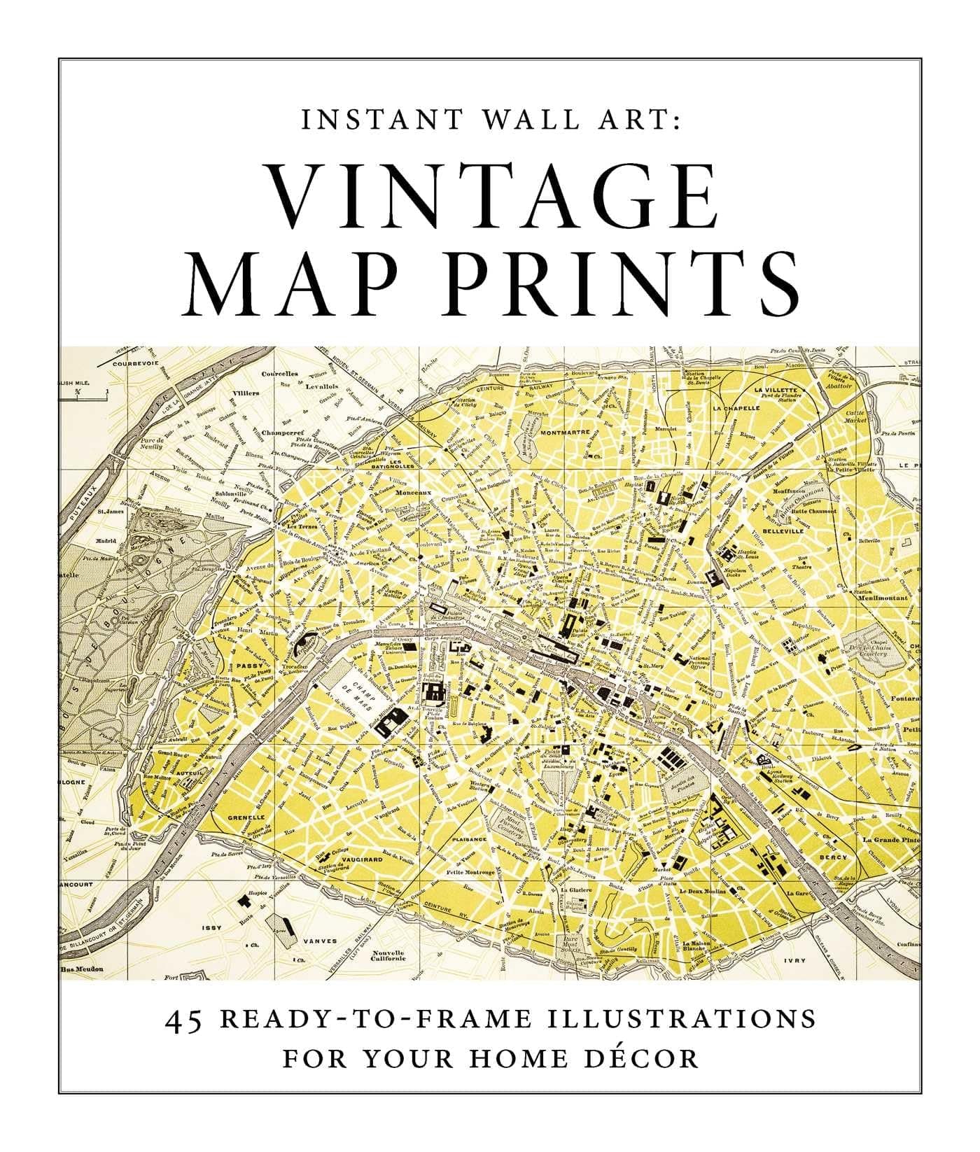 Instant Wall Art - Vintage Map Prints: 45 Ready-to-Frame Illustrations for Your Home Décor (Home Design and Décor Gift Series)