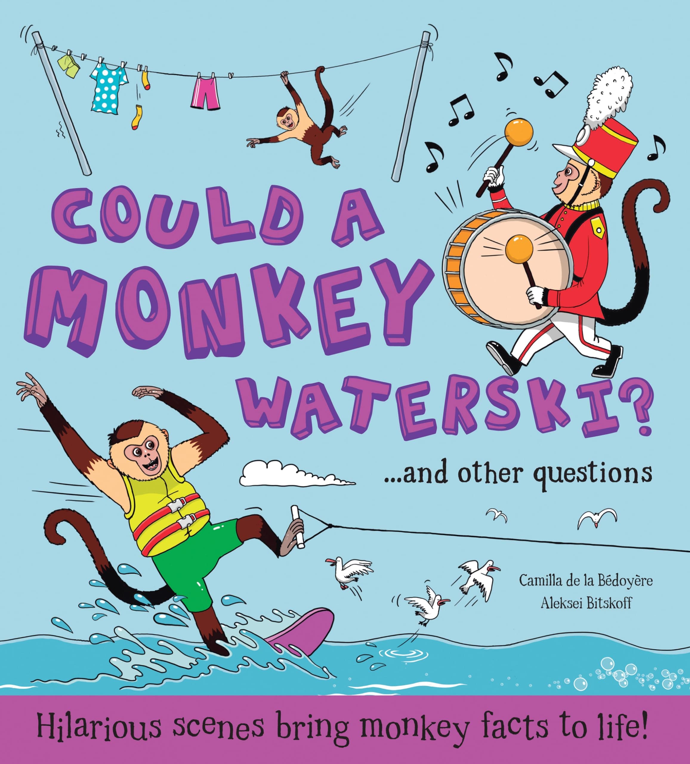 Could a Monkey Waterski?: Hilarious scenes bring monkey facts to life! (What if a) Hardcover – Picture Book, June 7, 2016