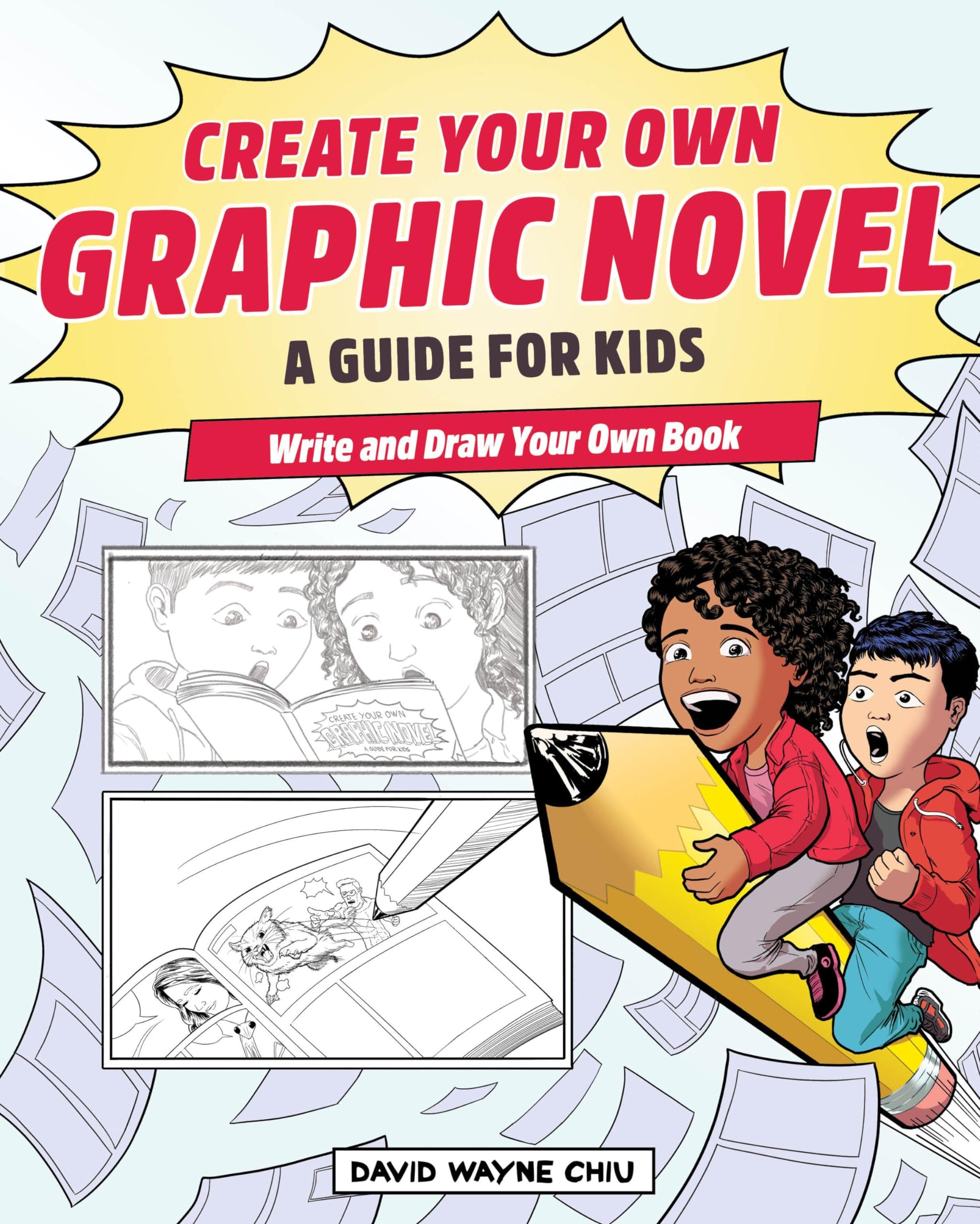 Create Your Own Graphic Novel: A Guide for Kids: Write and Draw Your Own Book