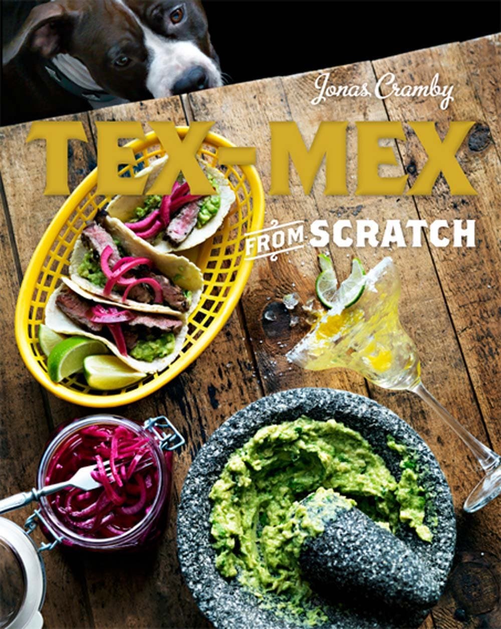 Tex-Mex from Scratch: A Cookbook Hardcover – May 5, 2015
