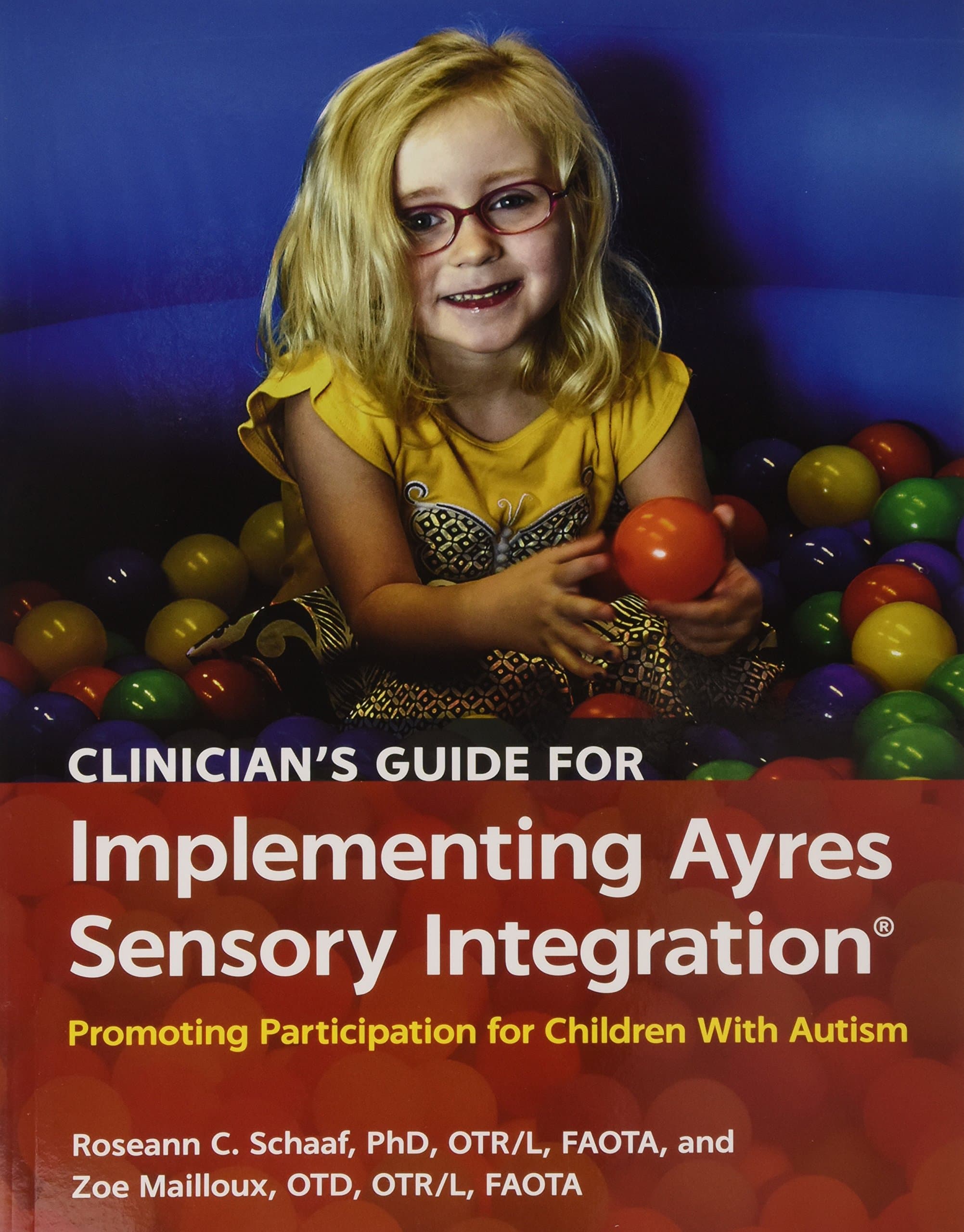 Clinician's Guide for Implementing Ayres Sensory Integration®: Promoting Participation for Children With Autism