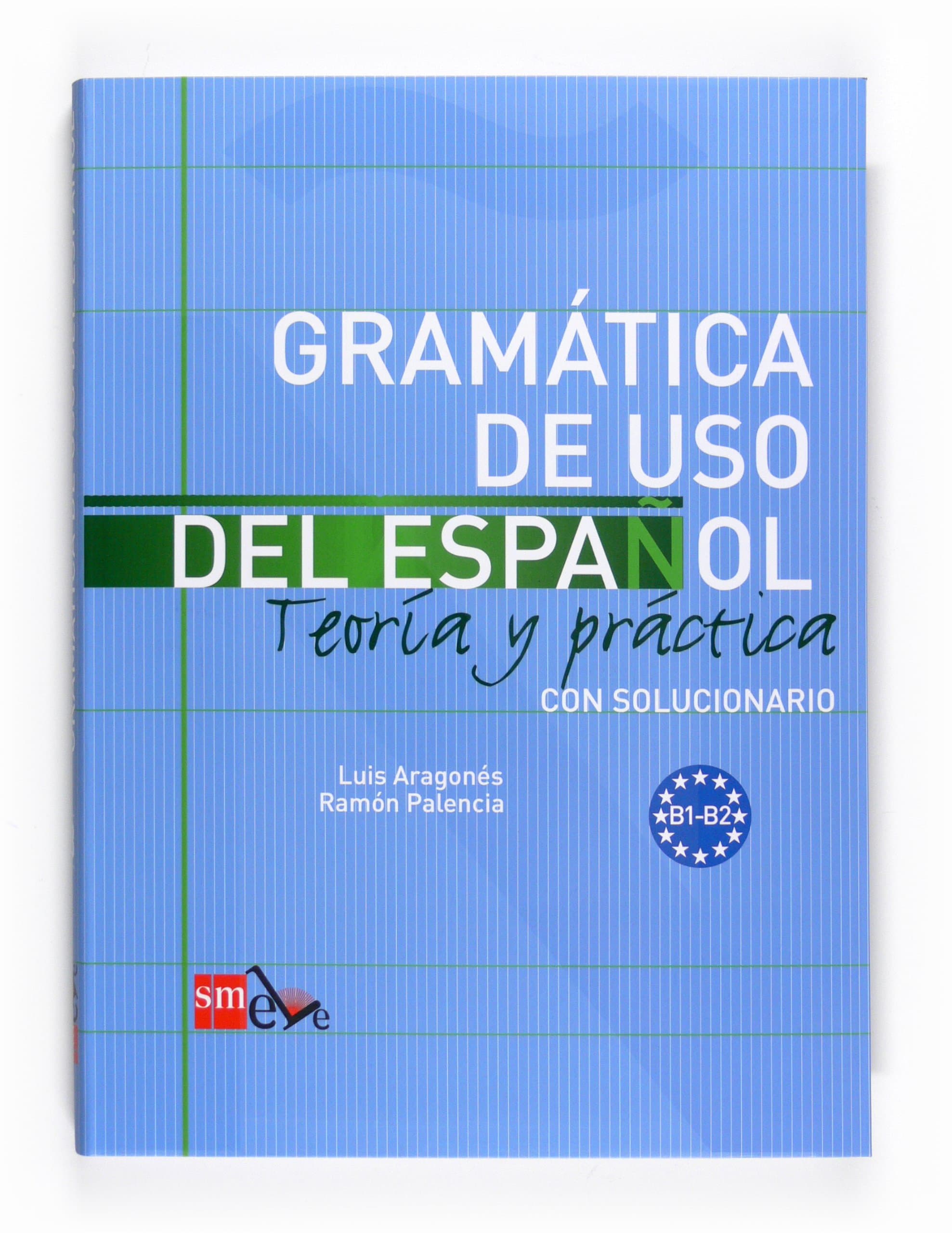 Gramatica de uso del Espanol - Teoria y practica: Gramatica de uso del: B1-B2