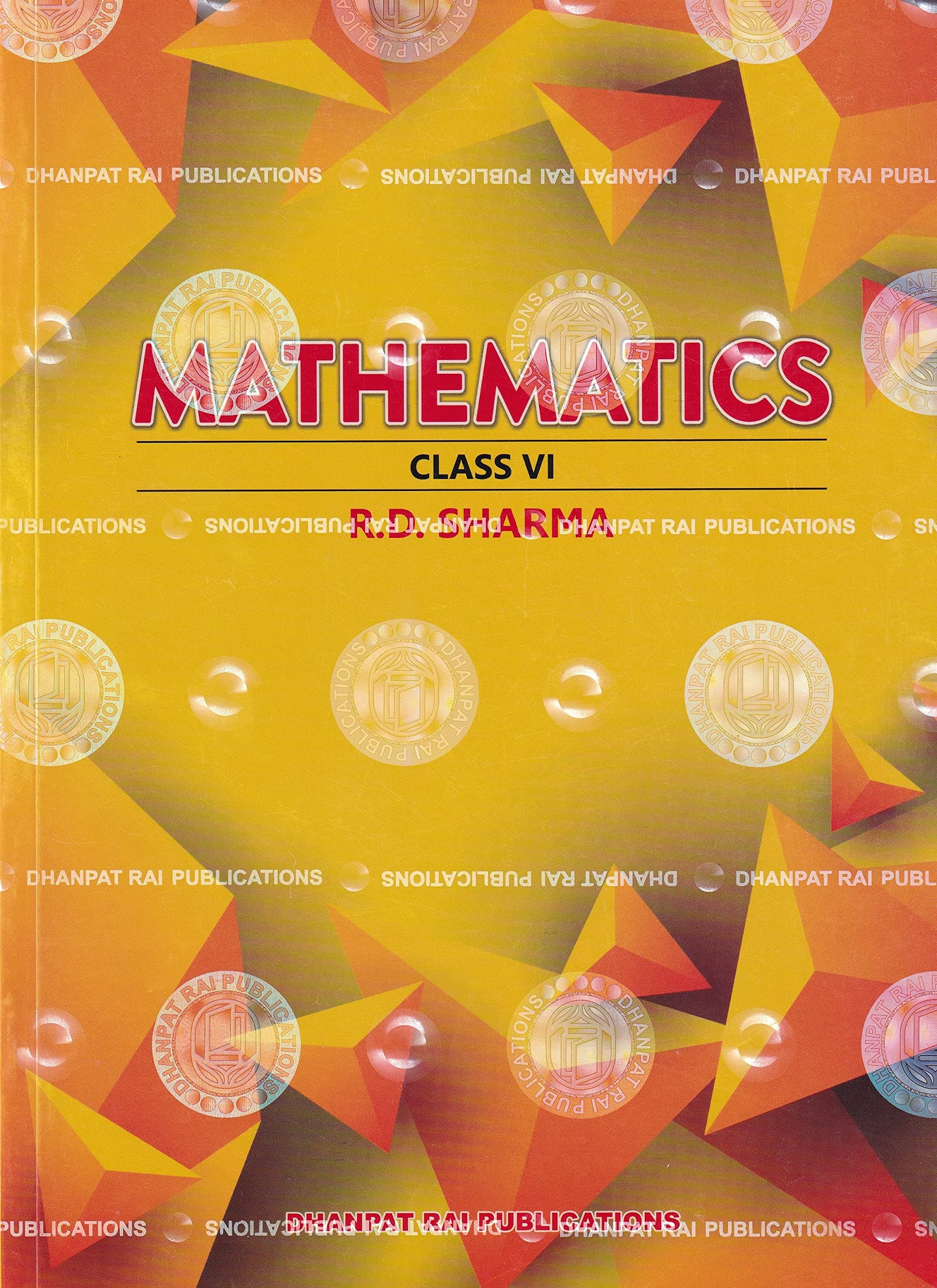 Dhanpat Rai Publications Mathematics Class Vith(Based on the NCERT Syllabus) PB